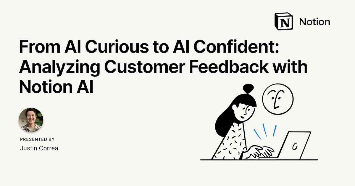 From AI Curious to AI Confident: Analyzing Customer Feedback with Notion AI